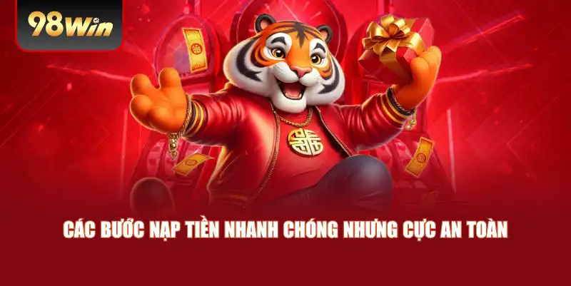 Các bước nạp tiền nhanh chóng nhưng cực an toàn